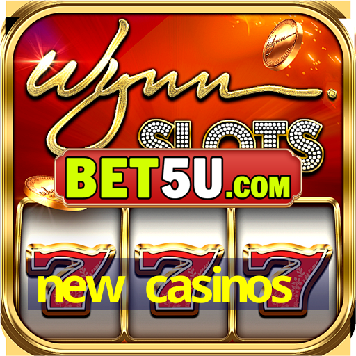 new casinos